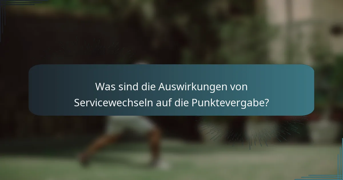 Was sind die Auswirkungen von Servicewechseln auf die Punktevergabe?