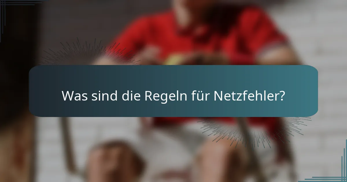 Was sind die Regeln für Netzfehler?