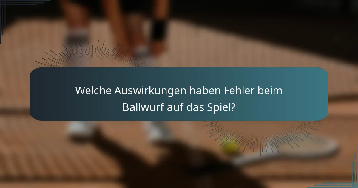 Welche Auswirkungen haben Fehler beim Ballwurf auf das Spiel?