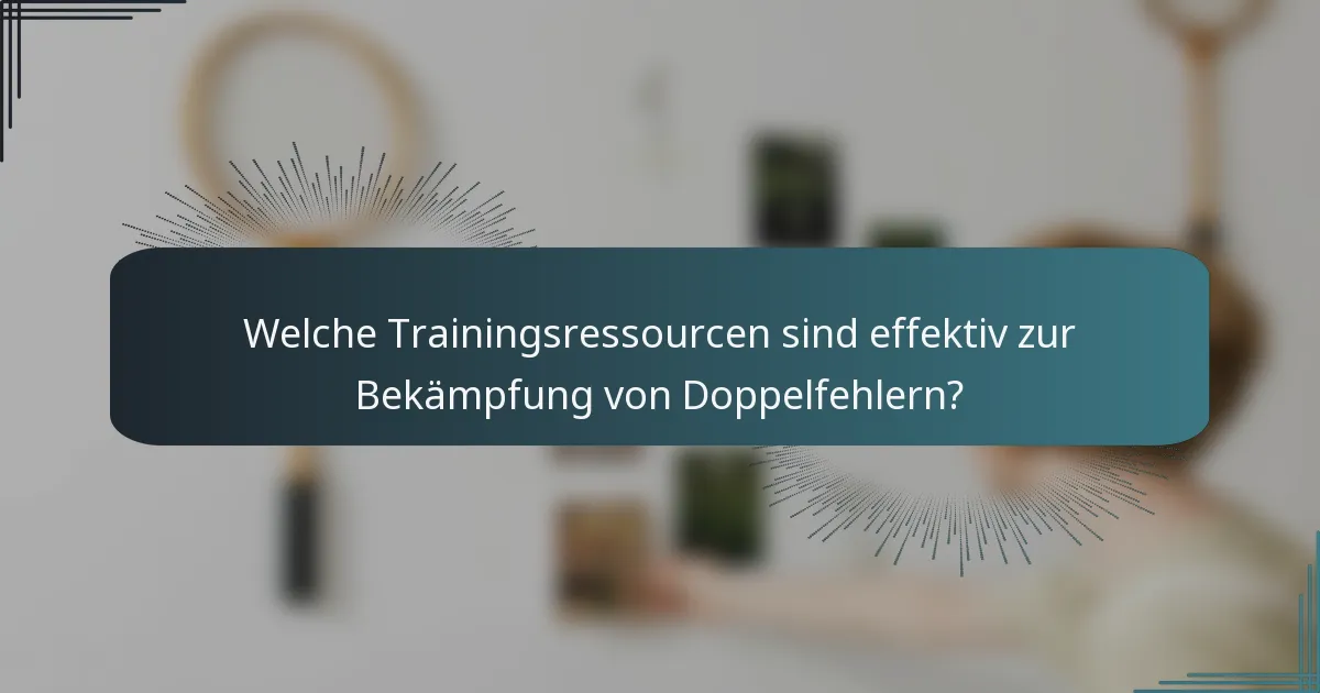 Welche Trainingsressourcen sind effektiv zur Bekämpfung von Doppelfehlern?