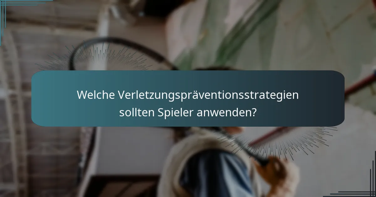 Welche Verletzungspräventionsstrategien sollten Spieler anwenden?