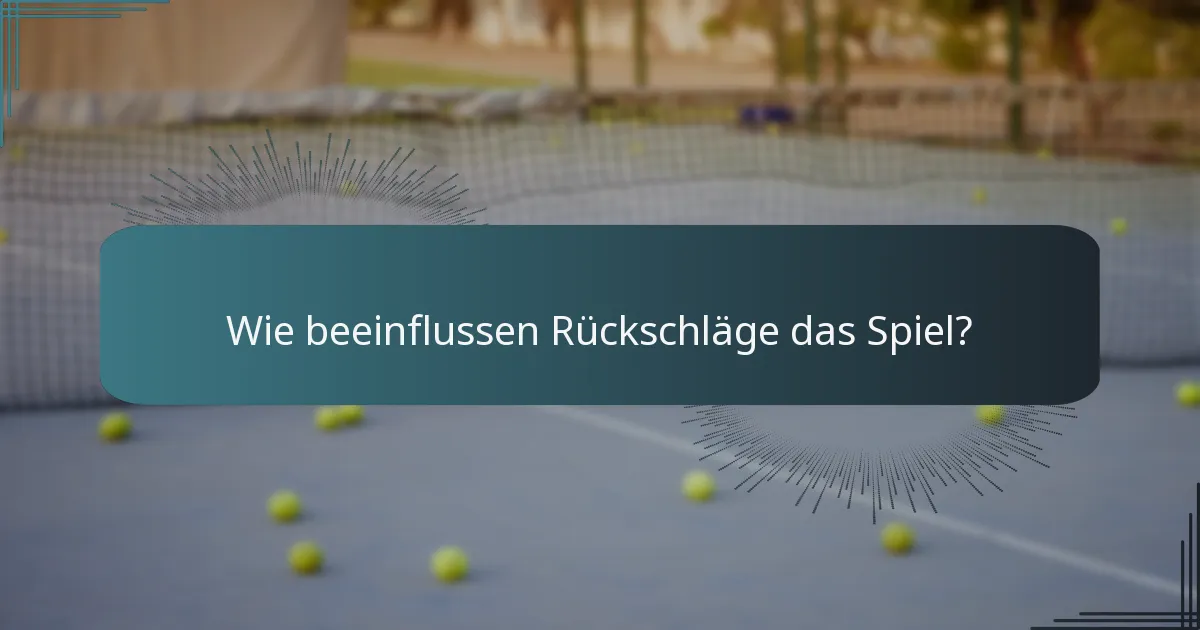 Wie beeinflussen Rückschläge das Spiel?