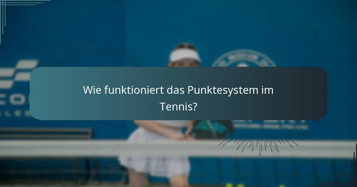 Wie funktioniert das Punktesystem im Tennis?