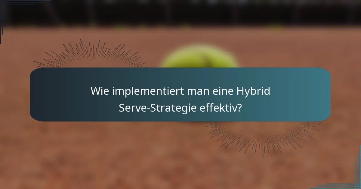 Wie implementiert man eine Hybrid Serve-Strategie effektiv?