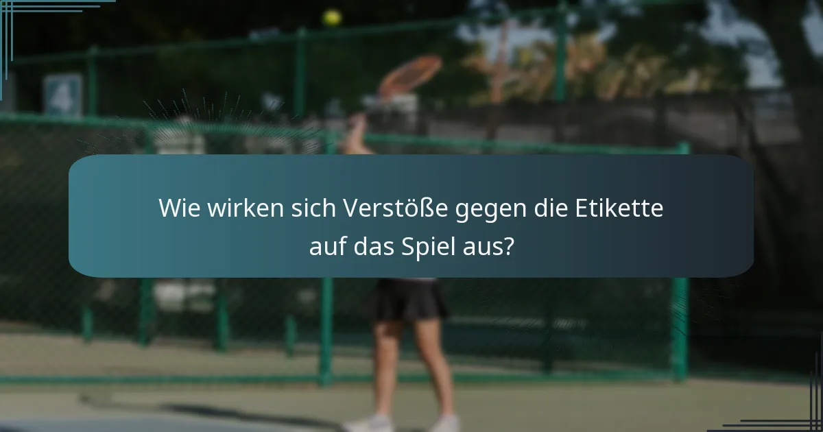 Wie wirken sich Verstöße gegen die Etikette auf das Spiel aus?